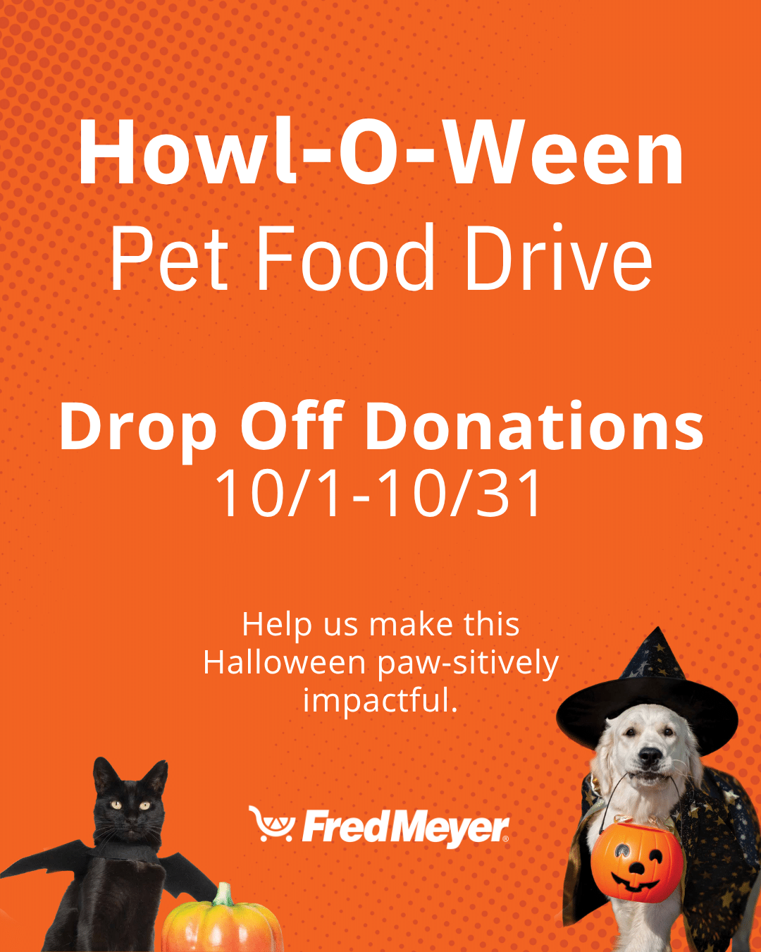 Orange Halloween-themed flyer for Fred Meyer’s Howl-O-Ween Pet Food Drive, requesting donations from 10/1-10/31. Features a black cat and a dog in costumes with pumpkins.